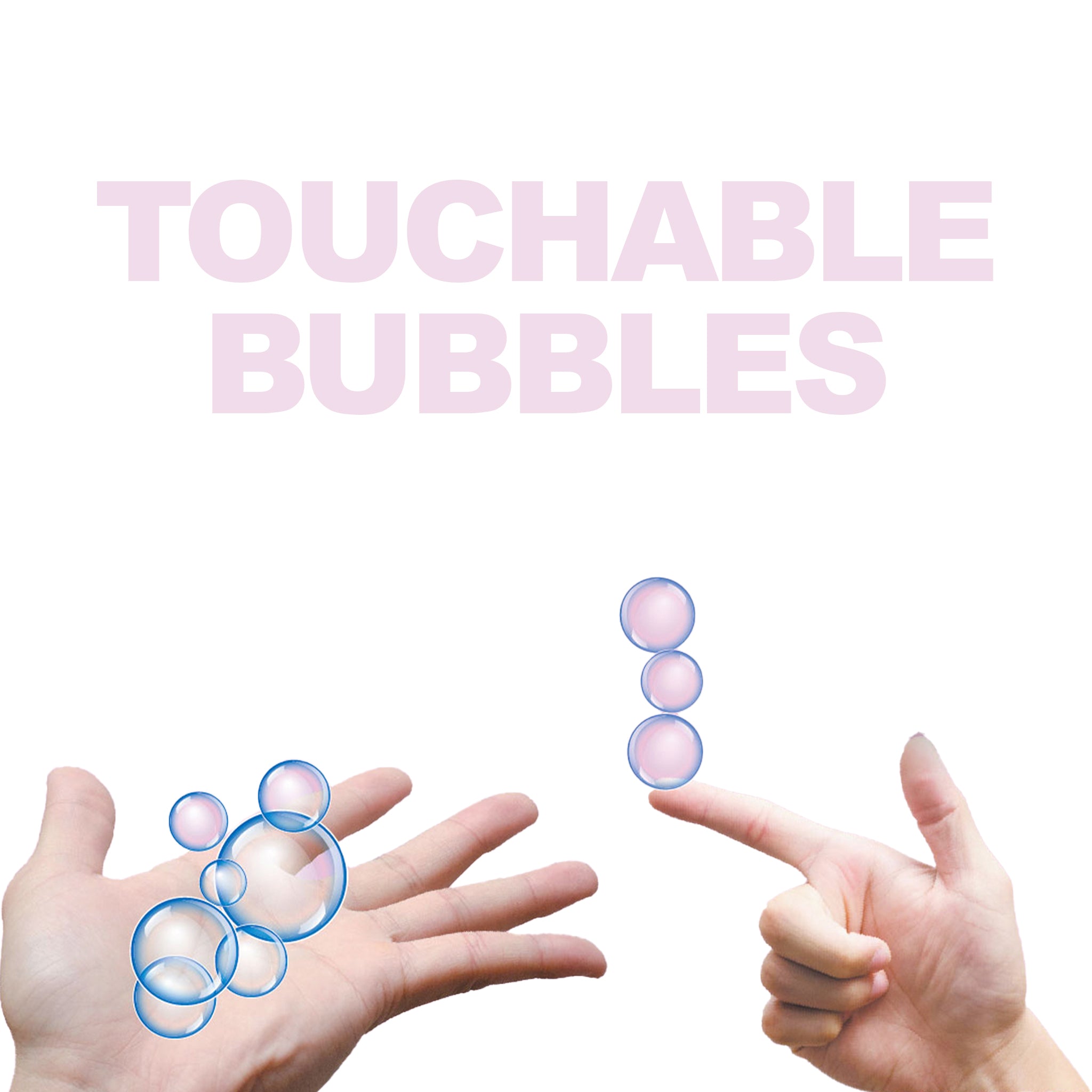 Bubbles Touchable